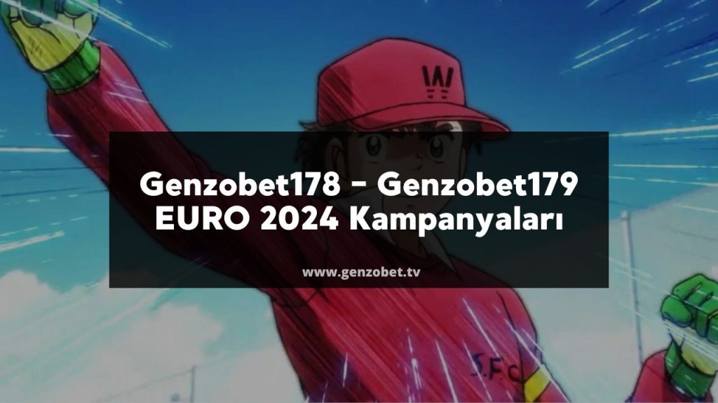 Genzobet178 - Genzobet179 EURO 2024 Kampanyaları